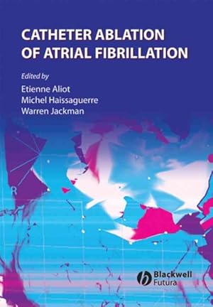 Imagen del vendedor de Catheter Ablation of Atrial Fibrillation a la venta por GreatBookPrices