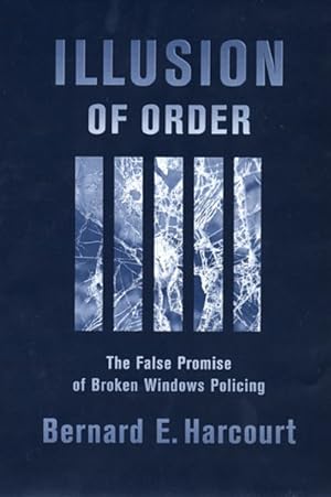 Imagen del vendedor de Illusion of Order : The False Promise of Broken Windows Policing a la venta por GreatBookPrices