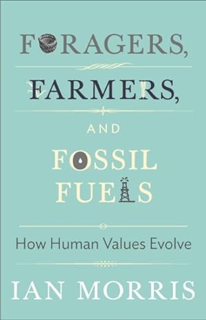 Image du vendeur pour Foragers, Farmers, and Fossil Fuels : How Human Values Evolve mis en vente par GreatBookPrices