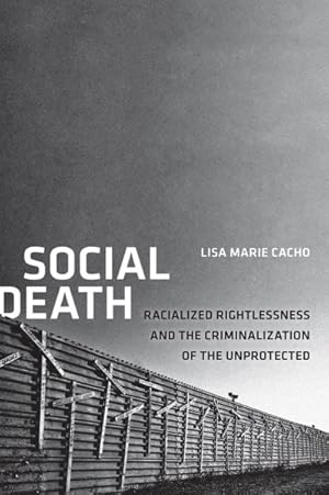 Imagen del vendedor de Social Death : Racialized Rightlessness and the Criminalization of the Unprotected a la venta por GreatBookPrices