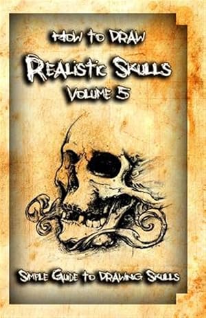 Seller image for How to Draw Realistic Skulls : Simple Guide to Drawing Skulls for sale by GreatBookPrices