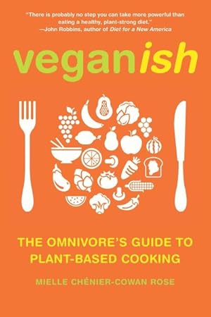 Immagine del venditore per Veganish : The Omnivore's Guide to Plant-Based Cooking venduto da GreatBookPrices