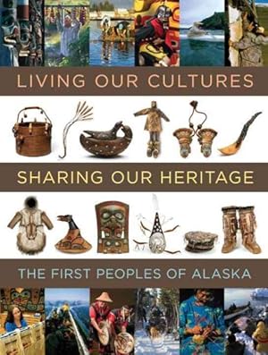 Bild des Verkufers fr Living Our Cultures, Sharing Our Heritage : The First Peoples of Alaska zum Verkauf von GreatBookPrices