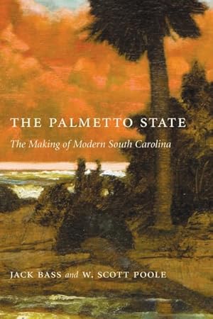 Bild des Verkufers fr Palmetto State : The Making of Modern South Carolina zum Verkauf von GreatBookPrices