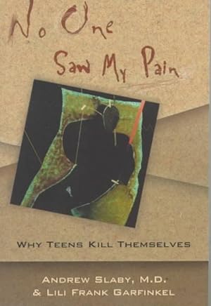 Bild des Verkufers fr No One Saw My Pain : Why Teens Kill Themselves zum Verkauf von GreatBookPrices