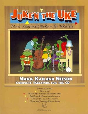 Bild des Verkufers fr Juke'n the Uke : Blues, Ragtime & Hokum for Ukulele: Complete Tablature for the CD zum Verkauf von GreatBookPrices