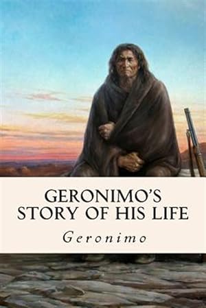 Imagen del vendedor de Geronimo's Story of His Life a la venta por GreatBookPrices