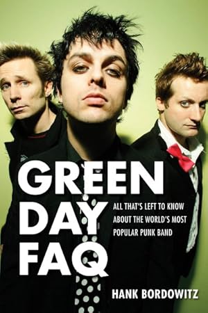Bild des Verkufers fr Green Day Faq : All That's Left to Know About the World's Most Popular Punk Band zum Verkauf von GreatBookPrices