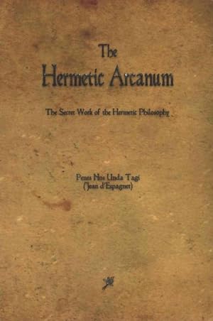 Bild des Verkufers fr Hermetic Arcanum : The Secret Work of the Hermetic Philosophy zum Verkauf von GreatBookPrices