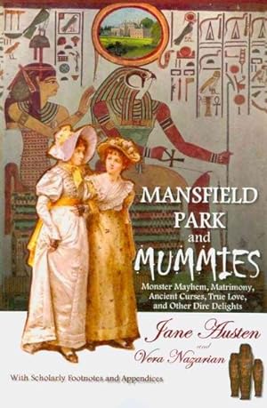 Bild des Verkufers fr Mansfield Park and Mummies : Monster Mayhem, Matrimony, Ancient Curses, True Love, and Other Dire Delights zum Verkauf von GreatBookPrices