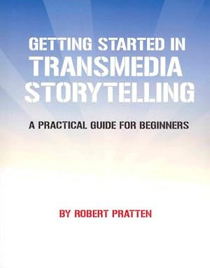 Seller image for Getting Started in Transmedia Storytelling : A Practical Guide for Beginners for sale by GreatBookPrices