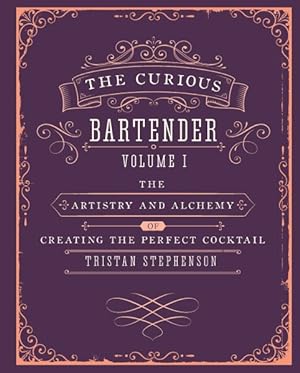 Imagen del vendedor de Curious Bartender : The Artistry and Alchemy of Creating the Perfect Cocktail a la venta por GreatBookPrices