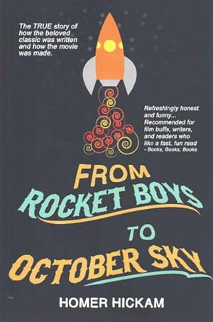 Seller image for From Rocket Boys to October Sky : How the Classic Memoir Rocket Boys Was Written and the Hit Movie October Sky Was Made for sale by GreatBookPrices