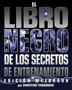 Imagen del vendedor de El Libro Negro de Los Secretos de Entrenamiento: Edicion Mejorada -Language: spanish a la venta por GreatBookPrices