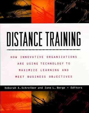 Bild des Verkufers fr Distance Training : How Innovative Organizations Are Using Technology to Maximize Learning and Meet Business Objectives zum Verkauf von GreatBookPrices