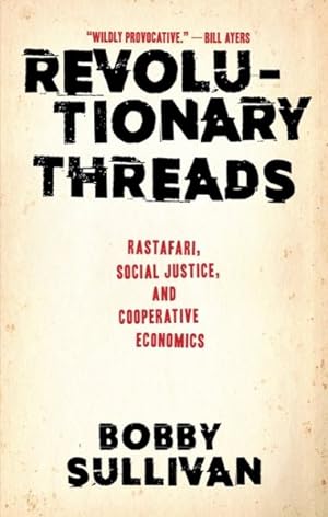 Seller image for Revolutionary Threads : Rastafari, Social Justice, and Cooperative Economics for sale by GreatBookPrices