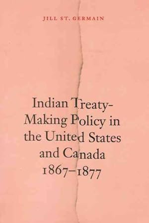 Image du vendeur pour Indian Treaty-Making Policy In The United States And Canada, 1867?1877 mis en vente par GreatBookPrices