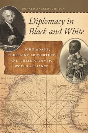 Immagine del venditore per Diplomacy in Black and White : John Adams, Toussaint Louverture, and Their Atlantic World Alliance venduto da GreatBookPrices