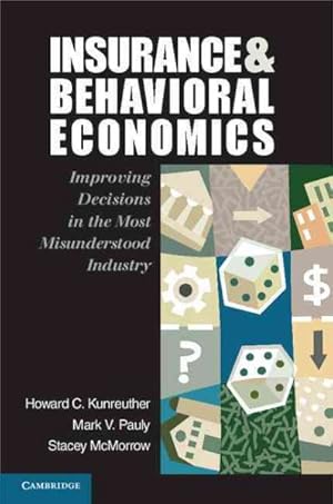 Immagine del venditore per Insurance and Behavioral Economics : Improving Decisions in the Most Misunderstood Industry venduto da GreatBookPrices