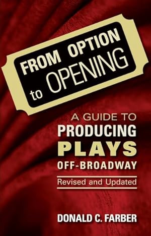 Seller image for From Option To Opening : Guide To Producing Plays Off-Broadway for sale by GreatBookPrices