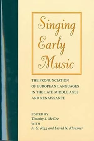 Bild des Verkufers fr Singing Early Music : The Pronunciation of European Languages in the Late Middle Ages and Renaissance zum Verkauf von GreatBookPrices