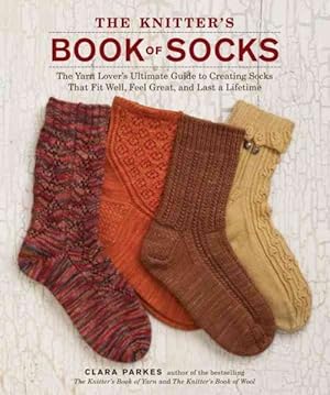 Imagen del vendedor de Knitter's Book of Socks : The Yarn Lover's Ultimate Guide to Creating Socks That Fit Well, Feel Great, and Last a Lifetime a la venta por GreatBookPrices