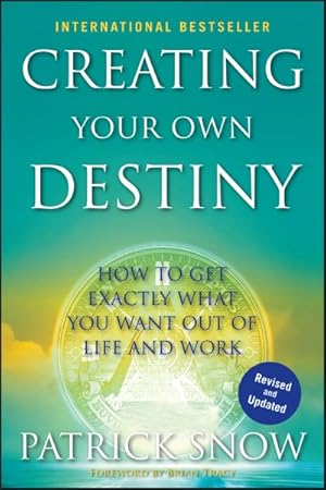 Seller image for Creating Your Own Destiny : How to Get Exactly What You Want Out of Life and Work for sale by GreatBookPrices