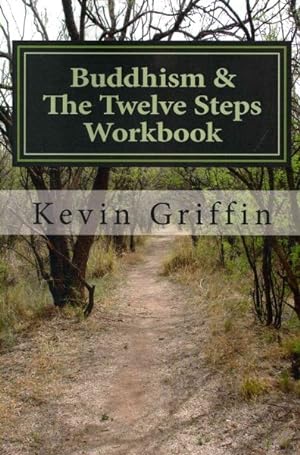 Imagen del vendedor de Buddhism & The Twelve Steps : A Recovery Workbook for Individuals and Groups a la venta por GreatBookPrices