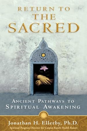 Bild des Verkufers fr Return to the Sacred : Ancient Pathways to Spiritual Awakening zum Verkauf von GreatBookPrices