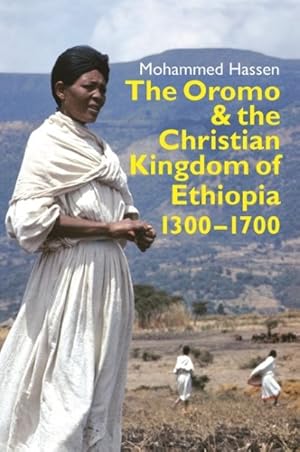 Bild des Verkufers fr Oromo and the Christian Kingdom of Ethiopia : 1300-1700 zum Verkauf von GreatBookPrices