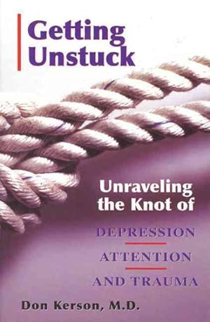 Seller image for Getting Unstuck : Unraveling the Knot of Depression, Attention and Trauma for sale by GreatBookPrices