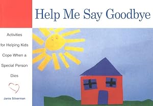 Seller image for Help Me Say Goodbye : Activities for Helping Kids Cope When a Special Person Dies for sale by GreatBookPrices