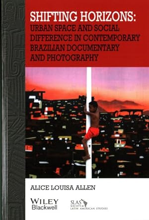 Seller image for Shifting Horizons : Urban Space and Social Difference in Contemporary Brazilian Documentary and Photography for sale by GreatBookPrices