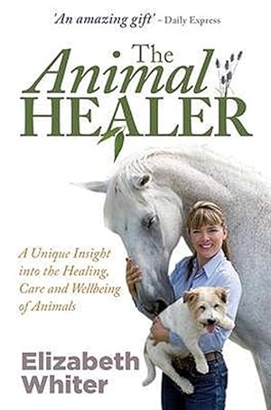 Image du vendeur pour Animal Healer : A Unique Insight into the Healing, Care and Wellbeing of Animals mis en vente par GreatBookPrices