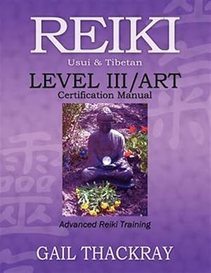 Seller image for REIKI, Usui & Tibetan, Level III/ART Certification Manual, Advanced Reiki Training for sale by GreatBookPrices