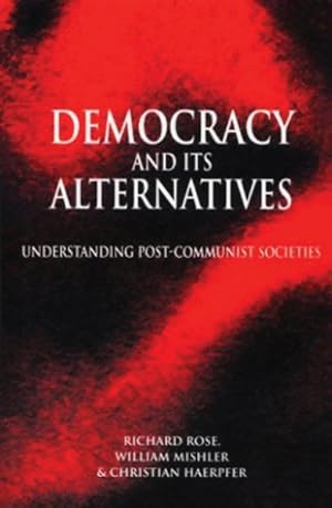 Bild des Verkufers fr Democracy and Its Alternatives : Understanding Post-communist Societies zum Verkauf von GreatBookPrices