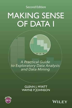 Immagine del venditore per Making Sense of Data I : A Practical Guide to Exploratory Data Analysis and Data Mining venduto da GreatBookPrices