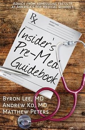 Bild des Verkufers fr Insider's Pre-med Guidebook : Advice from Admissions Faculty at America's Top Medical Schools zum Verkauf von GreatBookPrices