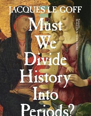 Bild des Verkufers fr Must We Divide History into Periods? zum Verkauf von GreatBookPrices