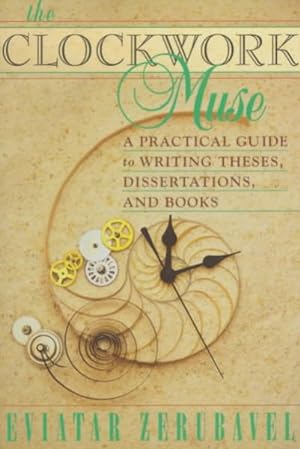Imagen del vendedor de Clockwork Muse : A Practical Guide to Writing Theses, Dissertations, and Books a la venta por GreatBookPrices