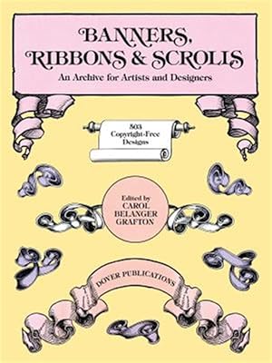Seller image for Banners, Ribbons and Scrolls : An Archive for Artists and Designers; 503 Copyright-Free Designs for sale by GreatBookPrices