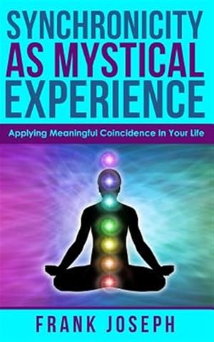 Seller image for Synchronicity as Mystical Experience: Applying Meaningful Coincidence in Your Life for sale by GreatBookPrices