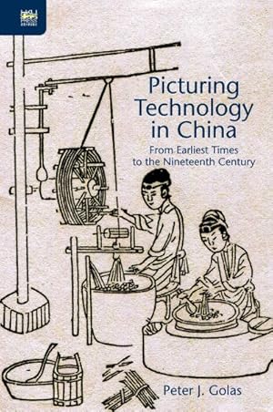 Image du vendeur pour Picturing Technology in China : From Earliest Times to the Nineteenth Century mis en vente par GreatBookPrices