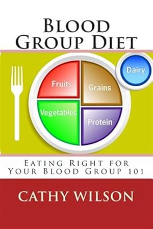 Seller image for Blood Group Diet : Eating Right for Your Blood Group 101 for sale by GreatBookPrices