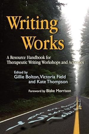 Imagen del vendedor de Writing Works : A Resource Handbook for Therapeutic Writing Workshops And Activities a la venta por GreatBookPrices