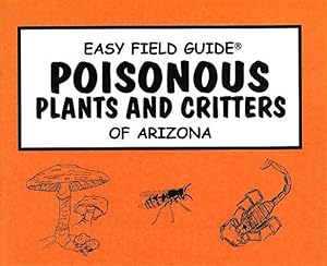 Bild des Verkufers fr Easy Field Guide to Poisonous Plants and Critters of Arizona zum Verkauf von GreatBookPrices