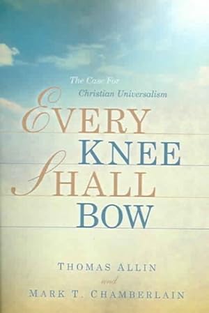 Imagen del vendedor de Every Knee Shall Bow : The Case for Christian Universalism a la venta por GreatBookPrices