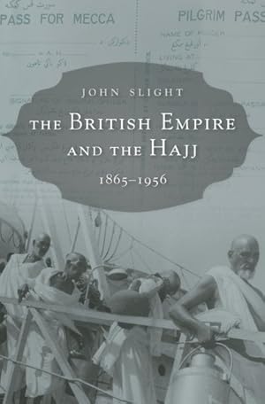 Seller image for British Empire and the Hajj : 1865-1956 for sale by GreatBookPrices