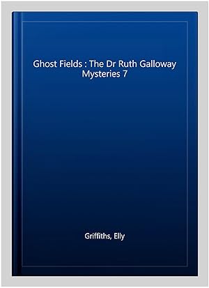 Seller image for Ghost Fields : The Dr Ruth Galloway Mysteries 7 for sale by GreatBookPrices