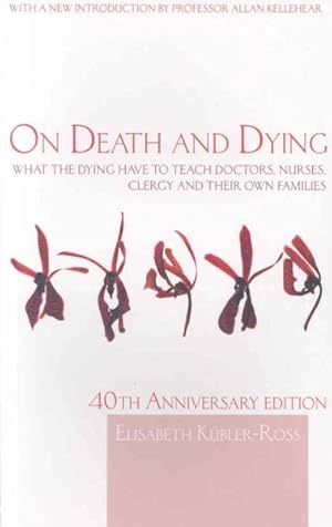 Imagen del vendedor de On Death and Dying : What the Dying Have to Teach Doctors, Nurses, Clergy and their Own Families a la venta por GreatBookPrices